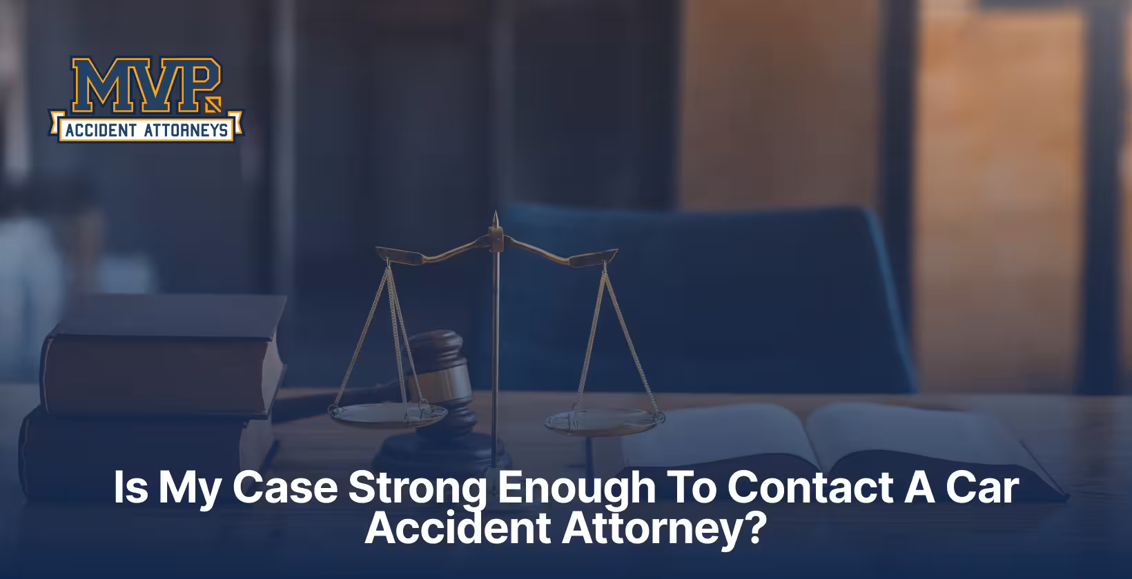 Is My Case Strong Enough To Contact A Car Accident Attorney?