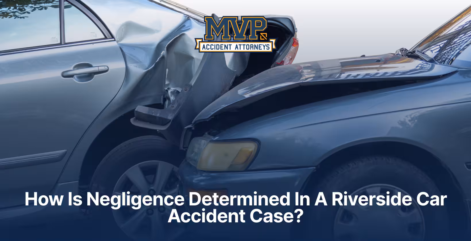 How Is Negligence Determined In A Riverside Car Accident Case?