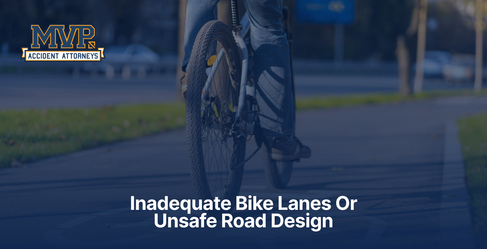 Inadequate Bike Lanes or Unsafe Road Design