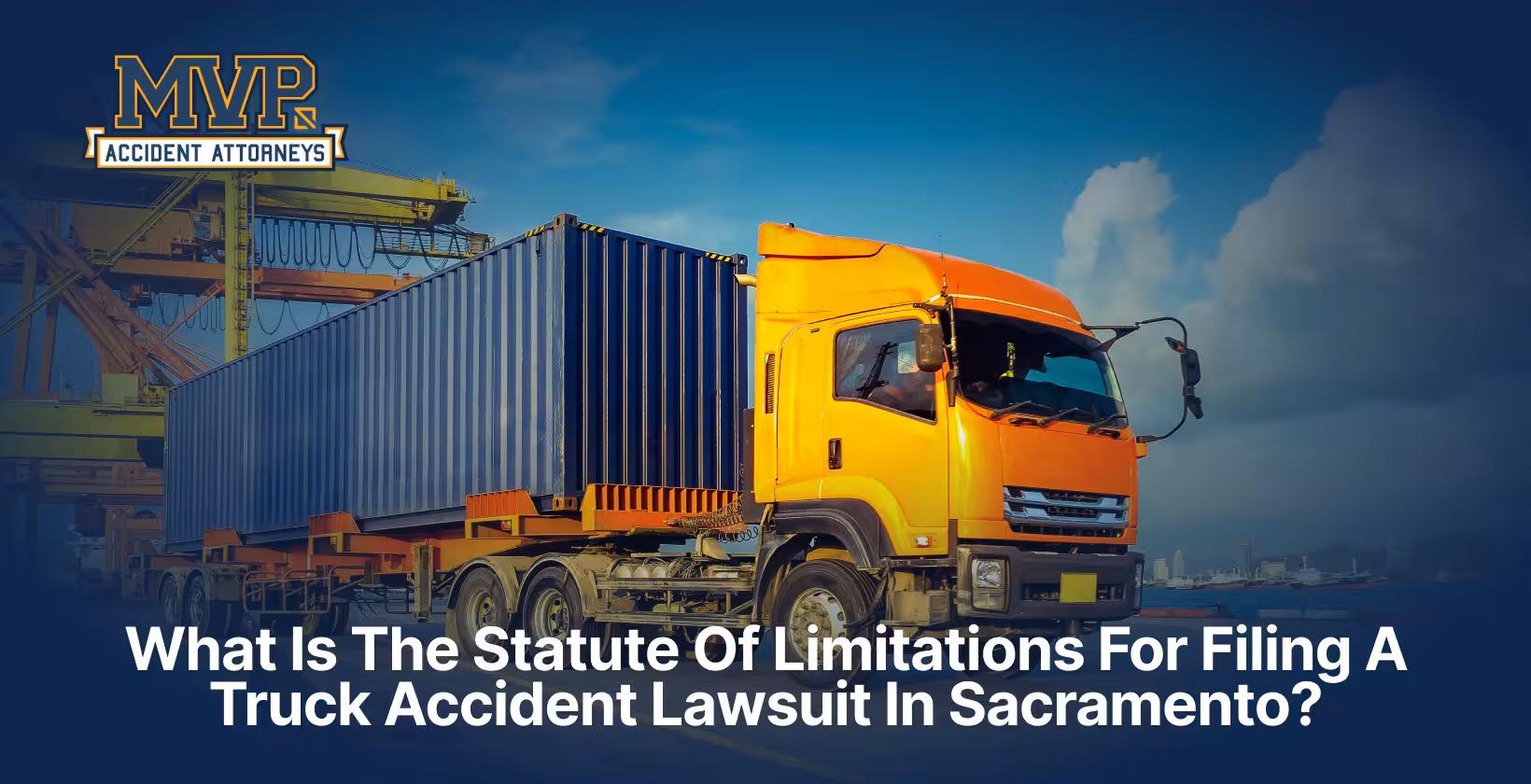 Sacramento Truck Accident Attorney - Statute Of Limitations