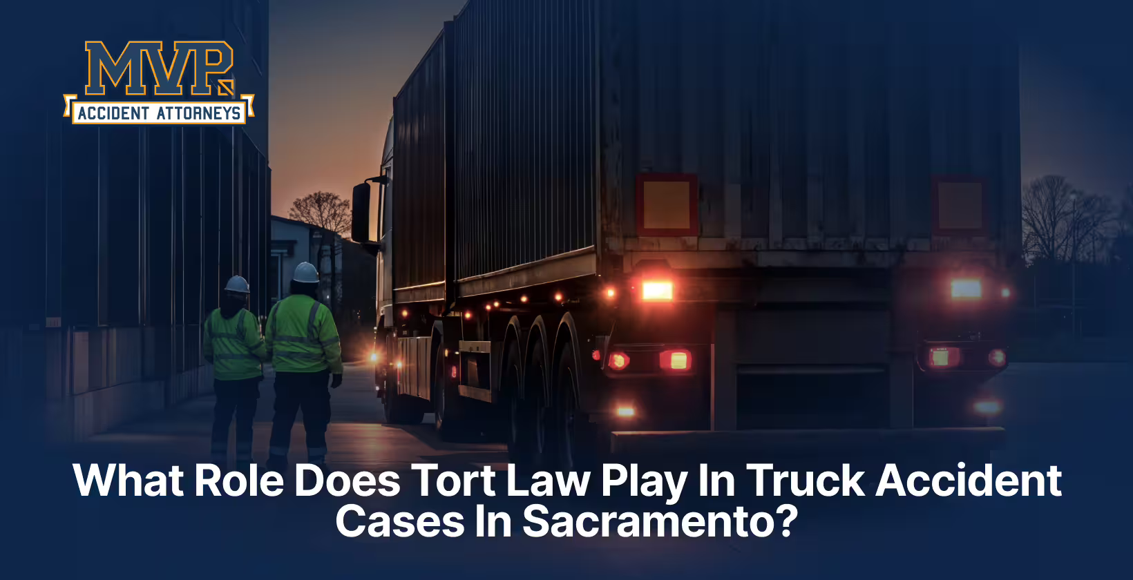 Sacramento Truck Accident Attorney - Tort Law