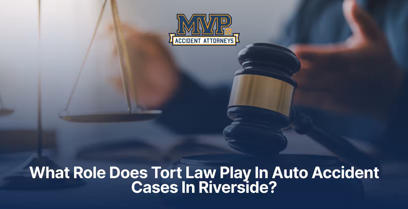 What Role Does Tort Law Play In Auto Accident Cases In Riverside?