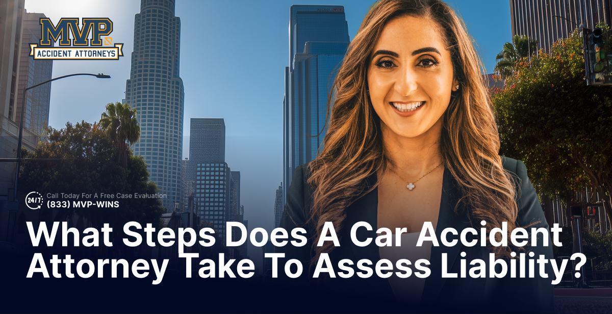 What Steps Does a Car Accident Attorney Take to Assess Liability